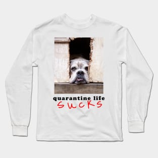 quarantine life sucks Long Sleeve T-Shirt